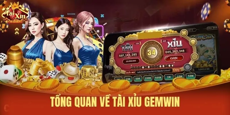 Tổng quan về T&agrave;i Xỉu Gemwin