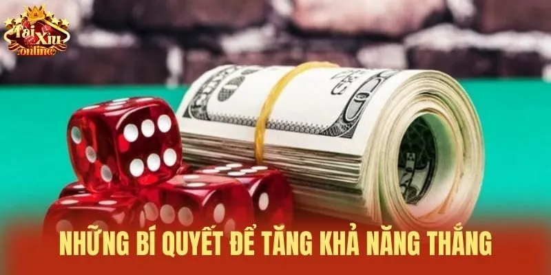 Những b&iacute; quyết để tăng khả năng thắng