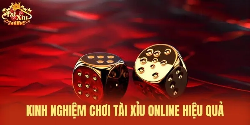 Kinh nghiệm chơi tài xỉu online hiệu quả