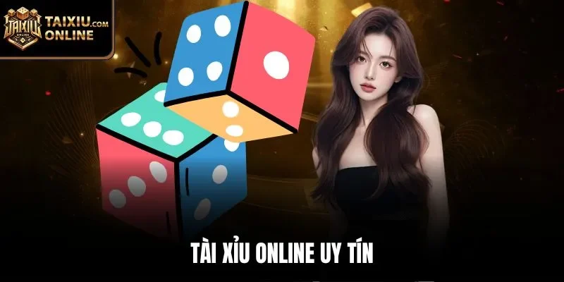 T&agrave;i xỉu online uy t&iacute;n
