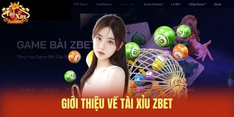 Giới thiệu về T&agrave;i xỉu Zbet