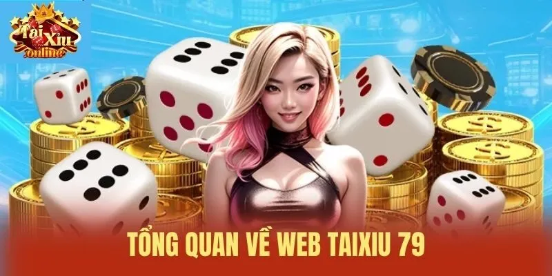 Tổng quan về Web Taixiu 79
